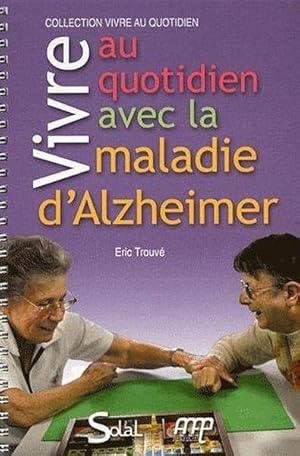 Bild des Verkufers fr vivre au quotidien avec la maladie d'alzheimer ou une maladie apparentee zum Verkauf von Chapitre.com : livres et presse ancienne