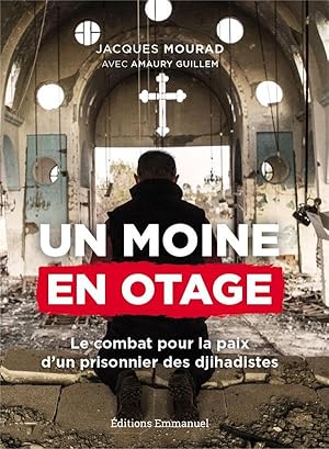 Bild des Verkufers fr un moine en otage ; le combat pour la paix d'un prisonnier de Daech zum Verkauf von Chapitre.com : livres et presse ancienne