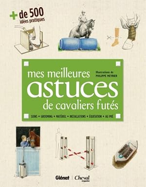 mes meilleures astuces de cavaliers futés ; + de 500 idées pratiques du quotidien