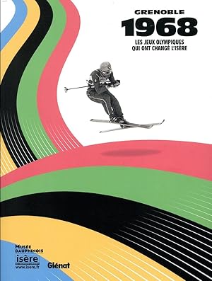 Grenoble 1968 ; les Jeux olympiques qui ont changé l'Isère