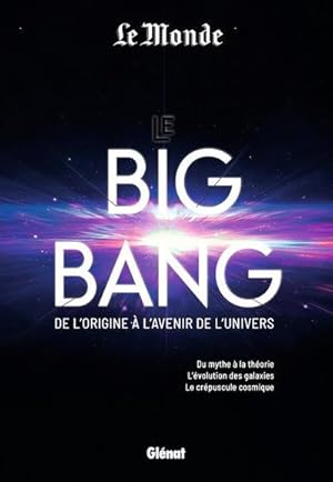 le big bang : de l'origine à l'avenir de l'univers