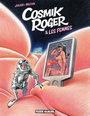 Image du vendeur pour cosmik Roger t.7 ; cosmik Roger et les femmes mis en vente par Chapitre.com : livres et presse ancienne