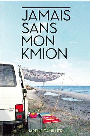 jamais sans mon kmion ; voyager, vivre, cuisiner