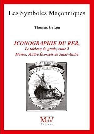 Les symboles maçonniques Tome 84 : iconographie du RER ; le tableau de grade Tome 2 ; maître, maî...