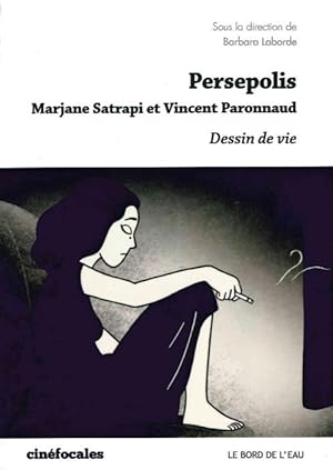 Bild des Verkufers fr Persepolis, Vincent Paronnaud et Marjane Satrapi ; dessin de vie zum Verkauf von Chapitre.com : livres et presse ancienne