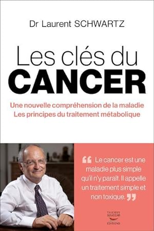 les clés du cancer : une nouvelle compréhension de la maladie