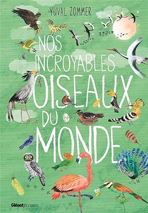 nos incroyables oiseaux du monde