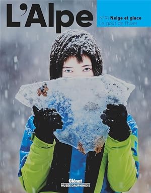 l'Alpe n.91 : neige et glace, le goût de l'hiver