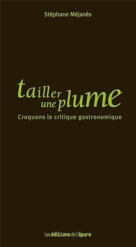 tailler une plume ; croquons le critique gastronomique