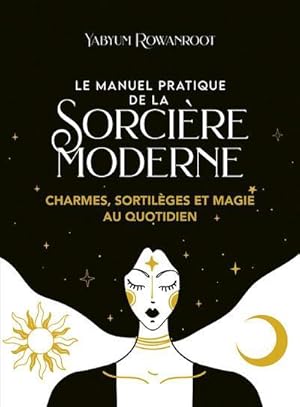 Image du vendeur pour le manuel pratique de la sorcire moderne : charmes, sortilges et magie au quotidien mis en vente par Chapitre.com : livres et presse ancienne