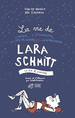 Image du vendeur pour la vie de l'unique, l'tonnante, la spectaculaire, la miraculeuse Lara Schmitt ; la fin de l'univers mis en vente par Chapitre.com : livres et presse ancienne