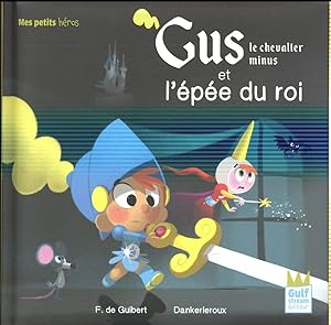 Bild des Verkufers fr Gus, le chevalier minus et l'pe du roi zum Verkauf von Chapitre.com : livres et presse ancienne