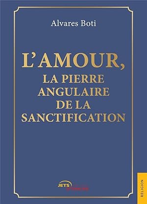 Seller image for l'amour, la pierre angulaire de la sanctification for sale by Chapitre.com : livres et presse ancienne