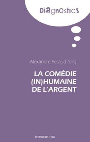 Seller image for la comdie (in)humaine de l'argent for sale by Chapitre.com : livres et presse ancienne