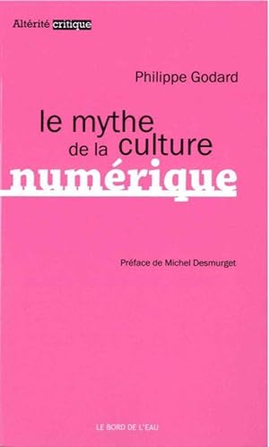 Seller image for le mythe de la culture numrique for sale by Chapitre.com : livres et presse ancienne