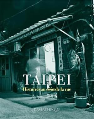 Taipei, histoires au coin de la rue