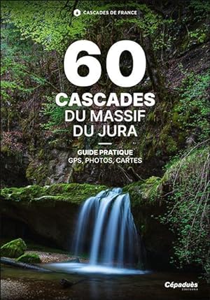 60 cascades du Massif du Jura