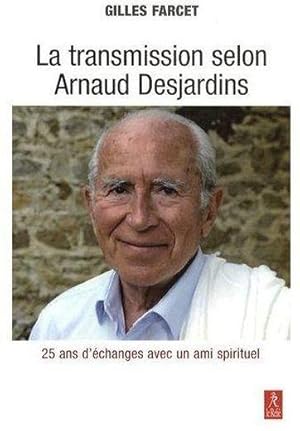 Bild des Verkufers fr La transmission selon Arnaud Desjardins zum Verkauf von Chapitre.com : livres et presse ancienne