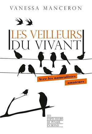 les veilleurs du vivant : avec les naturalistes amateurs