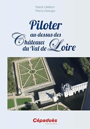 Image du vendeur pour piloter au-dessus des chteaux du Val de Loire mis en vente par Chapitre.com : livres et presse ancienne