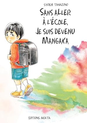 Bild des Verkufers fr sans aller  l'cole, je suis devenu mangaka zum Verkauf von Chapitre.com : livres et presse ancienne