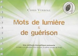 mots de lumière & de guérison ; une méthode énergétique puissante