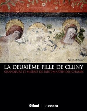 la deuxième fille de Cluny ; grandeurs et misères de Saint-Martin des Champs