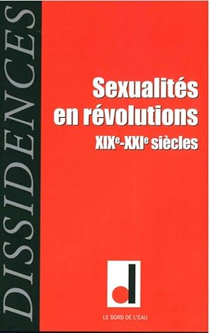 Bild des Verkufers fr REVUE DISSIDENCES n.15 : sexualits en rvolutions ; XIXe-XXIe sicles zum Verkauf von Chapitre.com : livres et presse ancienne