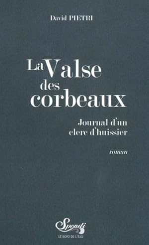 Bild des Verkufers fr la valse des corbeaux ; journal d'un clerc d'huissier zum Verkauf von Chapitre.com : livres et presse ancienne