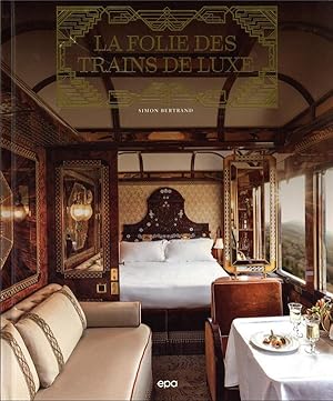 la folie des trains de luxe