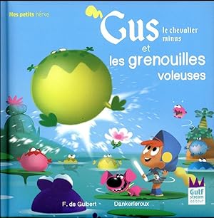 Bild des Verkufers fr Gus, le chevalier minus et les grenouilles voleuses zum Verkauf von Chapitre.com : livres et presse ancienne