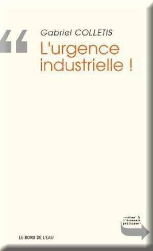 Bild des Verkufers fr l'urgence industrielle ! zum Verkauf von Chapitre.com : livres et presse ancienne