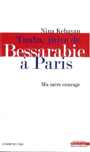 Bild des Verkufers fr tauba, juive de Bessarabie  Paris ; ma mre courage zum Verkauf von Chapitre.com : livres et presse ancienne