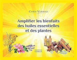 Bild des Verkufers fr amplifier les bienfaits des huiles essentielles et des plantes zum Verkauf von Chapitre.com : livres et presse ancienne