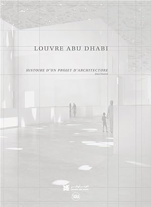Louvre Abu Dhabi ; histoire d'un projet d'architecture