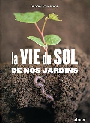 Seller image for la vie du sol de nos jardins for sale by Chapitre.com : livres et presse ancienne