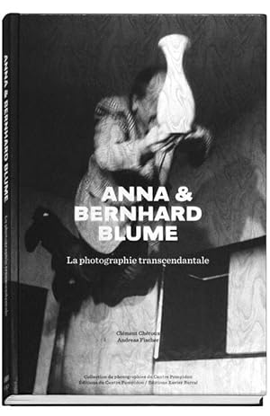 Image du vendeur pour Anna et Bernhard Blume, la photographie transcendentale mis en vente par Chapitre.com : livres et presse ancienne