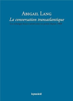 la conversation transatlantique ; les échanges franco-américains en poésie depuis 1968