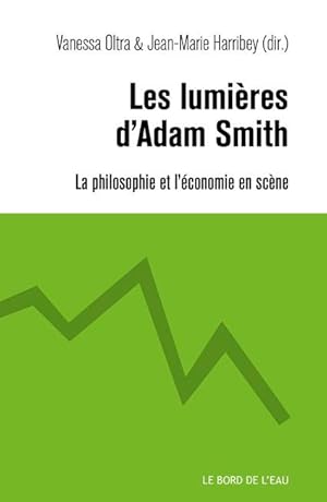 Immagine del venditore per les lumires d'Adam Smith ; la philosophie et l'conomie en scne venduto da Chapitre.com : livres et presse ancienne