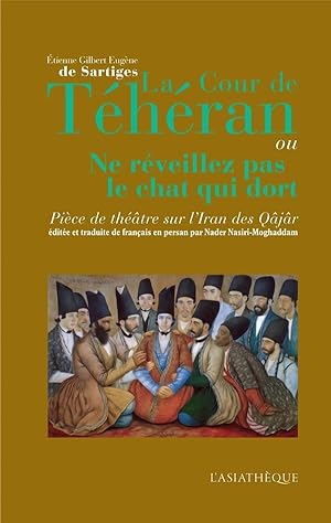 la cour de Téhéran, ou ne reveillez pas le chat qui dort