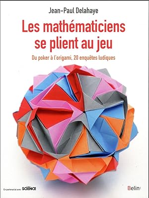 les mathématiciens se plient au jeu ; 20 enquêtes ludiques, du poker à l'origami