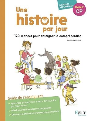 une histoire par jour ; 120 séances pour enseigner la compréhension orale ; cycle 2 CP ; guide de...