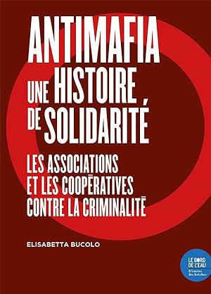 Bild des Verkufers fr antimafia, une histoire de solidarit ; les associations et les cooperatives contre la criminalit zum Verkauf von Chapitre.com : livres et presse ancienne