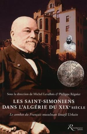 les Saint-Simoniens dans l'Algérie du XIXe siècle ; le combat du Français musulman Ismayl Urbain
