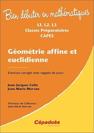 bien débuter en mathématiques : geométrie affine et euclidienne ; exercices corrigés avec rappels...