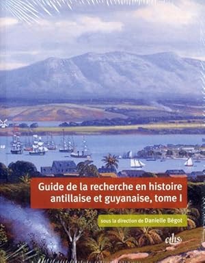 guide de la recherche en histoire antillaise et guyanaise 2 volumes