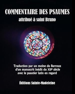 commentaire des psaumes ; attribué à saint Bruno ; traduction par un moine du Barroux d'un manusc...