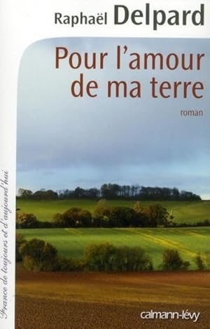 Image du vendeur pour pour l'amour de ma terre mis en vente par Chapitre.com : livres et presse ancienne