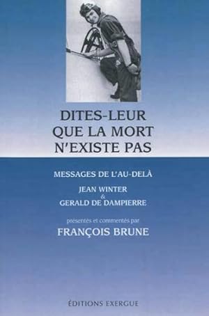 Seller image for dites-leur que la mort n'existe pas ; messages de l'au-del (5e dition) for sale by Chapitre.com : livres et presse ancienne