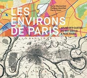 les environs de Paris ; atlas des cartes du XVIe siècle à nos jours